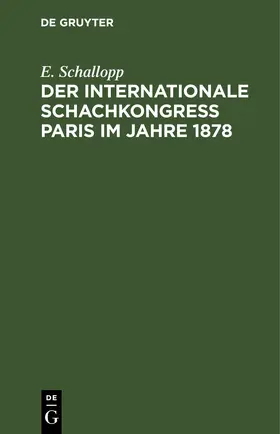 Schallopp |  Der Internationale Schachkongress Paris im Jahre 1878 | eBook | Sack Fachmedien