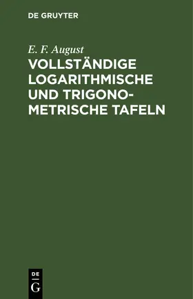 August |  Vollständige logarithmische und trigonometrische Tafeln | Buch |  Sack Fachmedien
