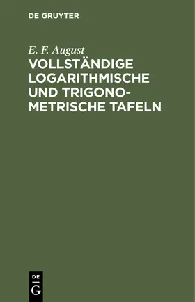 August |  Vollständige logarithmische und trigonometrische Tafeln | Buch |  Sack Fachmedien