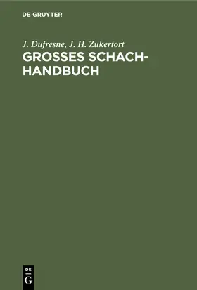 Zukertort / Dufresne |  Grosses Schach-Handbuch | Buch |  Sack Fachmedien