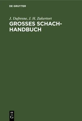 Dufresne / Zukertort | Grosses Schach-Handbuch | E-Book | sack.de