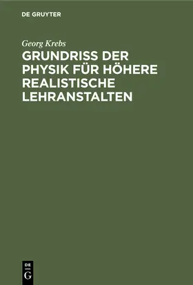 Krebs |  Grundriss der Physik für höhere realistische Lehranstalten | Buch |  Sack Fachmedien