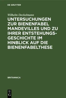 Deckelmann | Untersuchungen zur Bienenfabel Mandevilles und zu ihrer Entstehungsgeschichte im Hinblick auf die Bienenfabelthese | Buch | 978-3-11-239285-0 | sack.de
