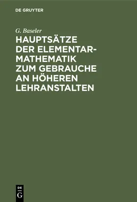 Baseler / Mehler |  Hauptsätze der Elementar-Mathematik zum Gebrauche an höheren Lehranstalten | eBook | Sack Fachmedien