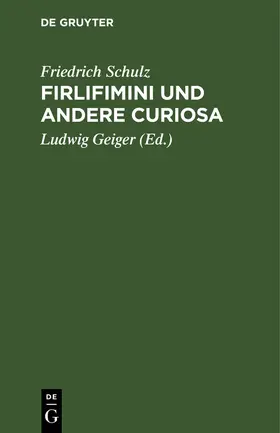 Schulz / Geiger |  Firlifimini und andere Curiosa | Buch |  Sack Fachmedien