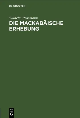 Rossmann | Die mackabäische Erhebung | Buch | 978-3-11-239451-9 | www2.sack.de
