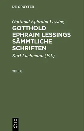 Lessing / Lachmann |  Gotthold Ephraim Lessing: Gotthold Ephraim Lessings Sämmtliche Schriften. Teil 8 | Buch |  Sack Fachmedien