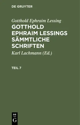 Lachmann / Lessing |  Gotthold Ephraim Lessing: Gotthold Ephraim Lessings Sämmtliche Schriften. Teil 7 | eBook | Sack Fachmedien