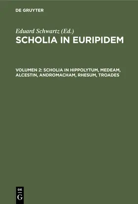 Schwartz |  Scholia in Hippolytum, Medeam, Alcestin, Andromacham, Rhesum, Troades | Buch |  Sack Fachmedien