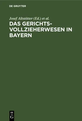 Altstötter / Altsto?tter / Ammon |  Das Gerichtsvollzieherwesen in Bayern | eBook | Sack Fachmedien
