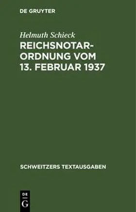 Schieck |  Reichsnotarordnung vom 13. Februar 1937 | Buch |  Sack Fachmedien