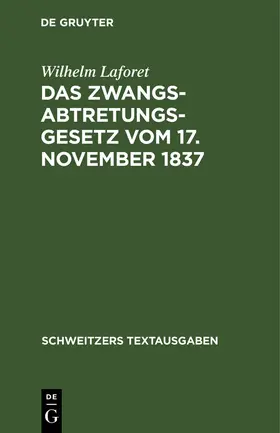 Laforet |  Das Zwangsabtretungsgesetz vom 17. November 1837 | Buch |  Sack Fachmedien