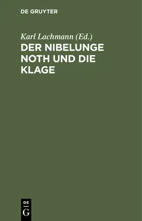 Lachmann |  Der Nibelunge Noth und die Klage | eBook | Sack Fachmedien