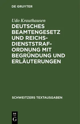 Krauthausen |  Deutsches Beamtengesetz und Reichsdienststrafordnung mit Begründung und Erläuterungen | Buch |  Sack Fachmedien