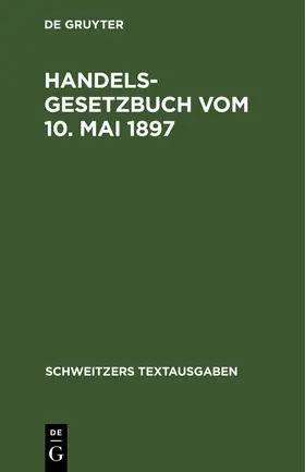 Degruyter |  Handelsgesetzbuch vom 10. Mai 1897 | Buch |  Sack Fachmedien