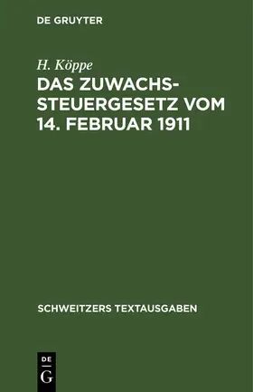 Köppe |  Das Zuwachssteuergesetz vom 14. Februar 1911 | Buch |  Sack Fachmedien