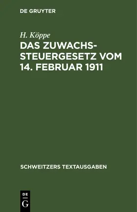 Köppe | Das Zuwachssteuergesetz vom 14. Februar 1911 | E-Book | sack.de