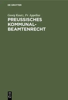 Kautz / Appelius |  Preußisches Kommunalbeamtenrecht | eBook | Sack Fachmedien