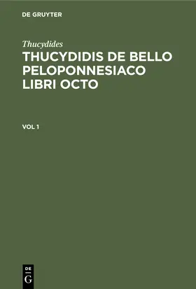 Thucydides / Bekkeri / Wasse |  Thucydides: Thucydidis de bello Peloponnesiaco libri octo. Vol 1 | Buch |  Sack Fachmedien