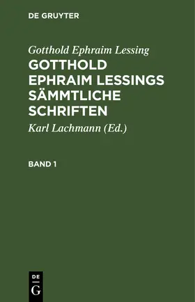 Lachmann / Lessing |  Gotthold Ephraim Lessing: Gotthold Ephraim Lessings Sämmtliche Schriften. Band 1 | eBook | Sack Fachmedien