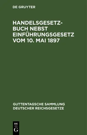 Degruyter |  Handelsgesetzbuch nebst Einführungsgesetz vom 10. Mai 1897 | Buch |  Sack Fachmedien