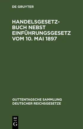 Handelsgesetzbuch nebst Einführungsgesetz vom 10. Mai 1897 | E-Book | sack.de