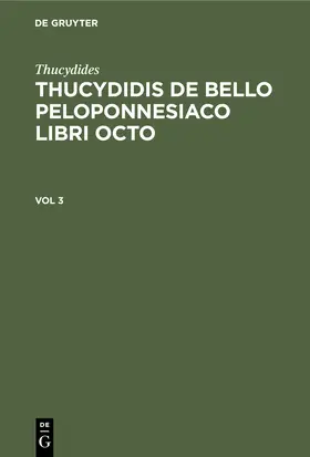 Thucydides / Bekkeri / Wasse |  Thucydides: Thucydidis de bello Peloponnesiaco libri octo. Vol 3 | Buch |  Sack Fachmedien