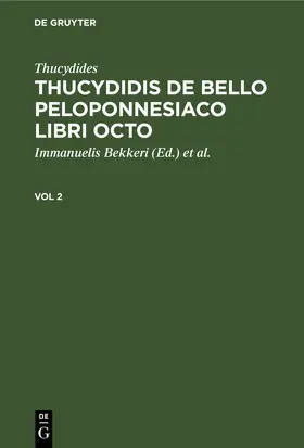 Bekkeri / Thucydides / Duker |  Thucydides: Thucydidis de bello Peloponnesiaco libri octo. Vol 2 | eBook | Sack Fachmedien