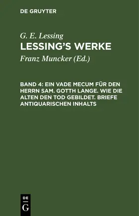 Muncker / Lessing |  Ein Vade Mecum für den Herrn Sam. Gotth Lange. Wie die Alten den Tod gebildet. Briefe antiquarischen Inhalts | eBook | Sack Fachmedien