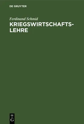 Schmid |  Kriegswirtschaftslehre | Buch |  Sack Fachmedien