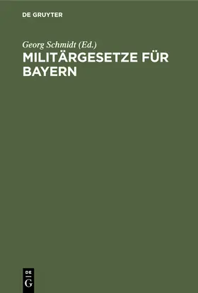 Schmidt |  Militärgesetze für Bayern | Buch |  Sack Fachmedien