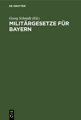 Schmidt |  Militärgesetze für Bayern | eBook | Sack Fachmedien