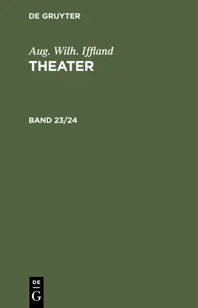 Iffland |  Aug. Wilh. Iffland: Theater. Band 23/24 | Buch |  Sack Fachmedien