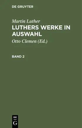 Luther / Clemen |  Martin Luther: Luthers Werke in Auswahl. Band 2 | Buch |  Sack Fachmedien