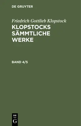 Klopstock |  Friedrich Gottlieb Klopstock: Klopstocks sämmtliche Werke. Band 4/5 | Buch |  Sack Fachmedien