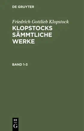 Klopstock |  Friedrich Gottlieb Klopstock: Klopstocks sämmtliche Werke. Band 1-3 | Buch |  Sack Fachmedien