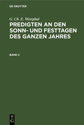 Westphal |  G. Ch. E. Westphal: Predigten an den Sonn- und Festtagen des ganzen Jahres. Band 2 | eBook | Sack Fachmedien