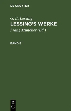 Muncker / Lessing |  G. E. Lessing: Lessing’s Werke. Band 8 | eBook | Sack Fachmedien