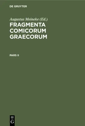 Meineke |  Fragmenta comicorum Graecorum. Pars II | Buch |  Sack Fachmedien