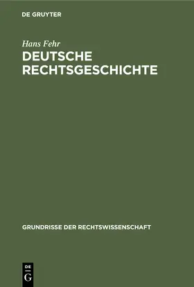Fehr | Deutsche Rechtsgeschichte | Buch | 978-3-11-241187-2 | www2.sack.de