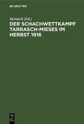 Tarrasch |  Der Schachwettkampf Tarrasch-Mieses im Herbst 1916 | eBook | Sack Fachmedien