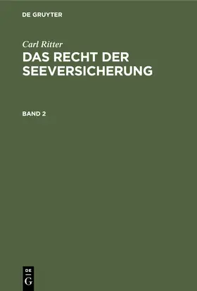Ritter |  Carl Ritter: Das Recht der Seeversicherung. Band 2 | Buch |  Sack Fachmedien