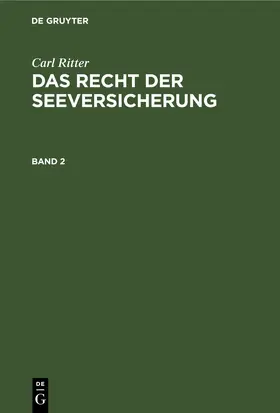 Ritter |  Carl Ritter: Das Recht der Seeversicherung. Band 2 | eBook | Sack Fachmedien