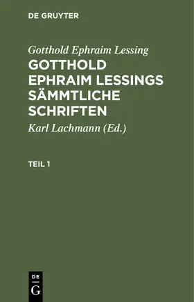 Lessing / Lachmann |  Gotthold Ephraim Lessing: Gotthold Ephraim Lessings Sämmtliche Schriften. Teil 1 | Buch |  Sack Fachmedien