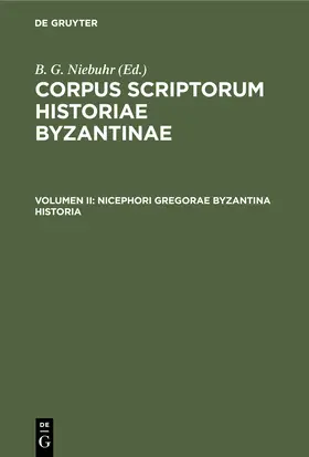 Gregoras / Schopeni / Schopen |  Nicephori Gregorae Byzantina Historia | Buch |  Sack Fachmedien