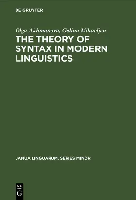 Akhmanova / Mikaeljan |  The Theory of Syntax in Modern Linguistics | eBook | Sack Fachmedien