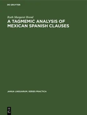 Brend | A Tagmemic Analysis of Mexican Spanish Clauses | Buch | 978-3-11-241491-0 | sack.de