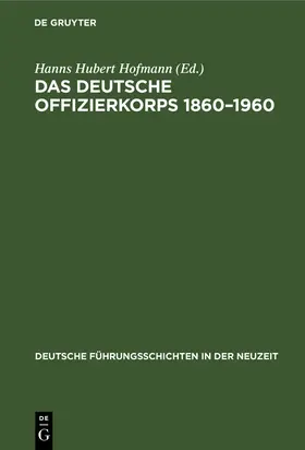 Hofmann |  Das deutsche Offizierkorps 1860-1960 | Buch |  Sack Fachmedien