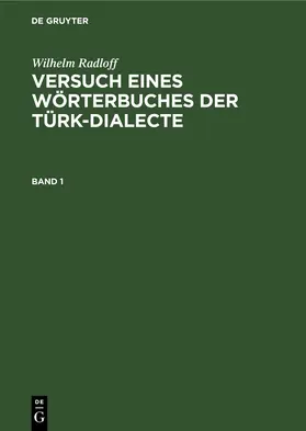  Wilhelm Radloff: Versuch eines Wörterbuches der Türk-Dialecte. Band 1 | eBook | Sack Fachmedien