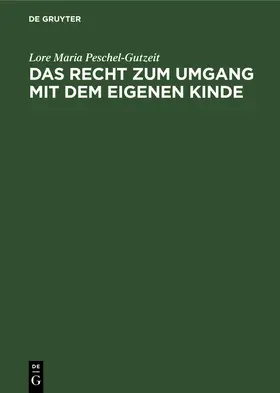 Peschel-Gutzeit |  Das Recht zum Umgang mit dem eigenen Kinde | Buch |  Sack Fachmedien